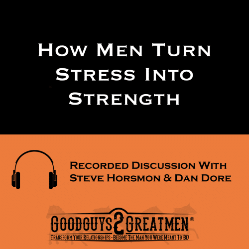 How Men Turn Stress Into Strength