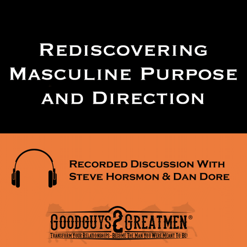 Rediscovering Masculine Purpose and Direction